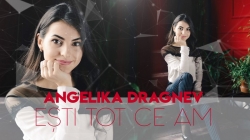 Angelika Dragnev debutează cu “Ești Tot Ce Am”