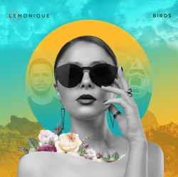 LEMONIQUE lansează noul single “Birds”